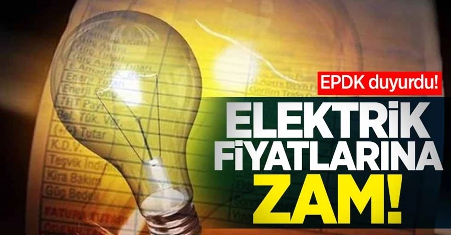 EPDK duyurdu: Elektriğe zam! 