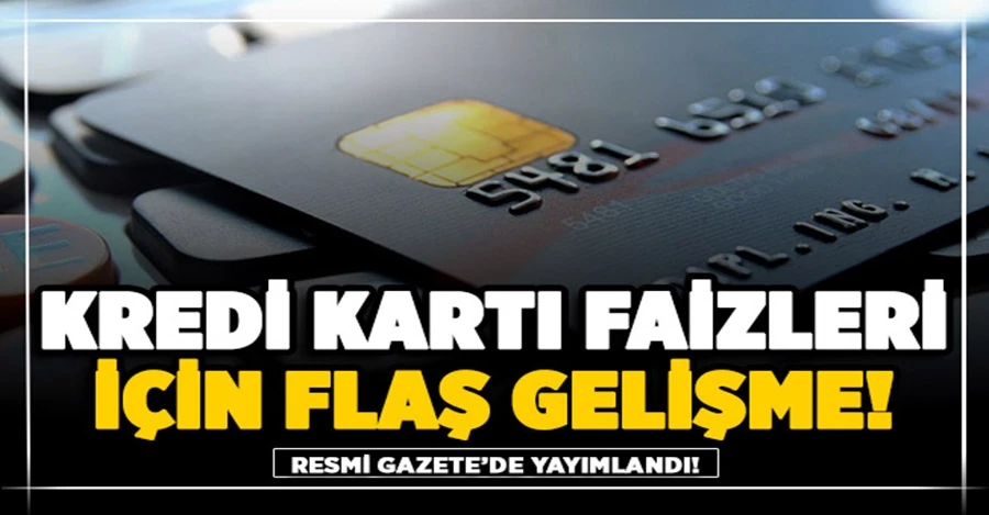 Kredi kartı faizleri hakkında flaş karar Resmi Gazete