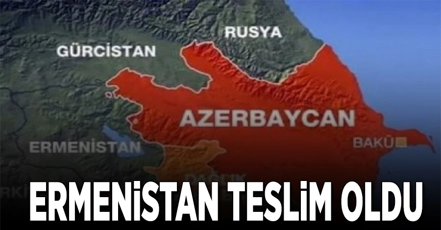 SON DAKİKA! Ermenistan teslim oldu