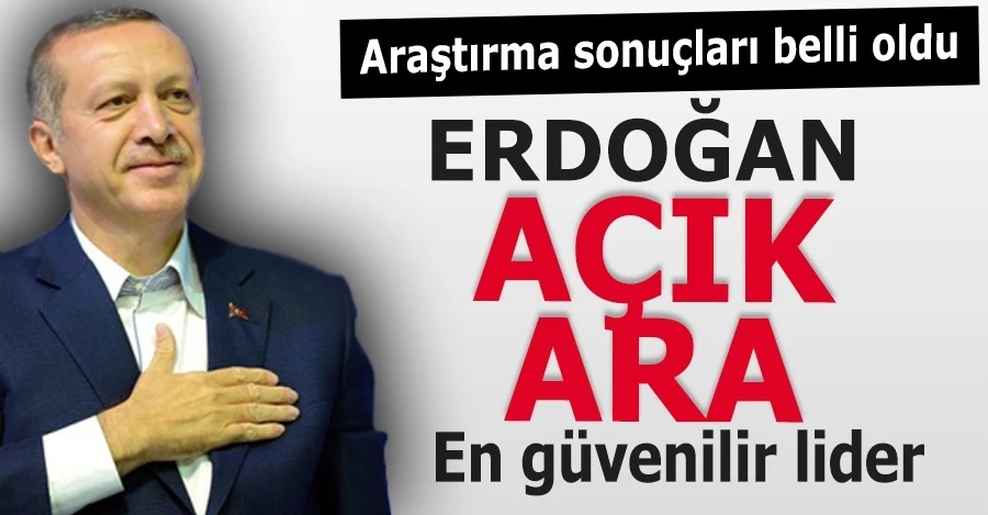  Erdoğan açık ara en güvenilir lider