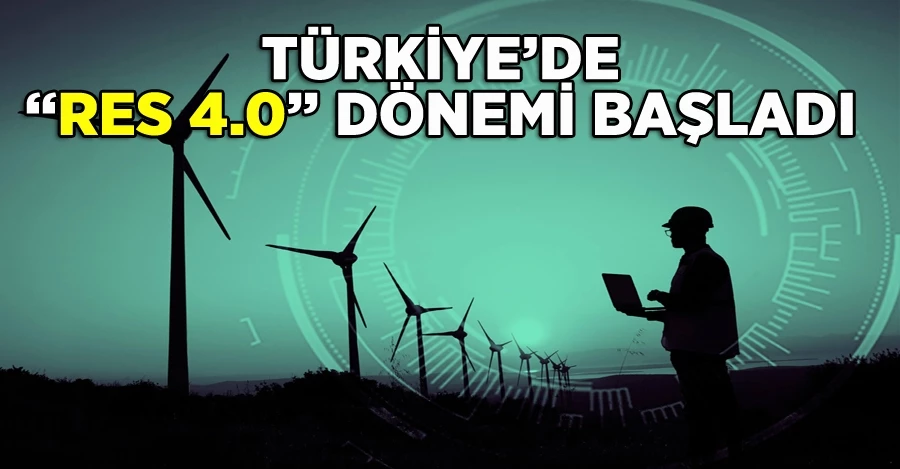 Türkiye’de “RES 4.0” dönemi başladı