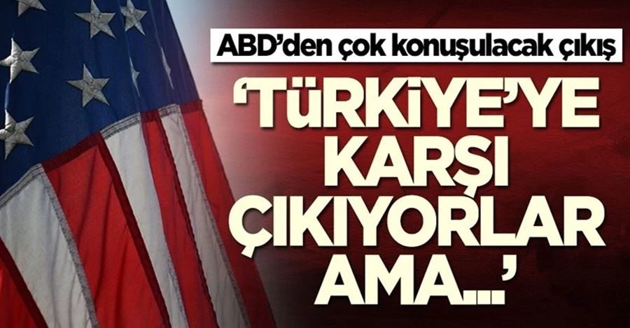 ABD’den çok konuşulacak çıkış: Türkiye