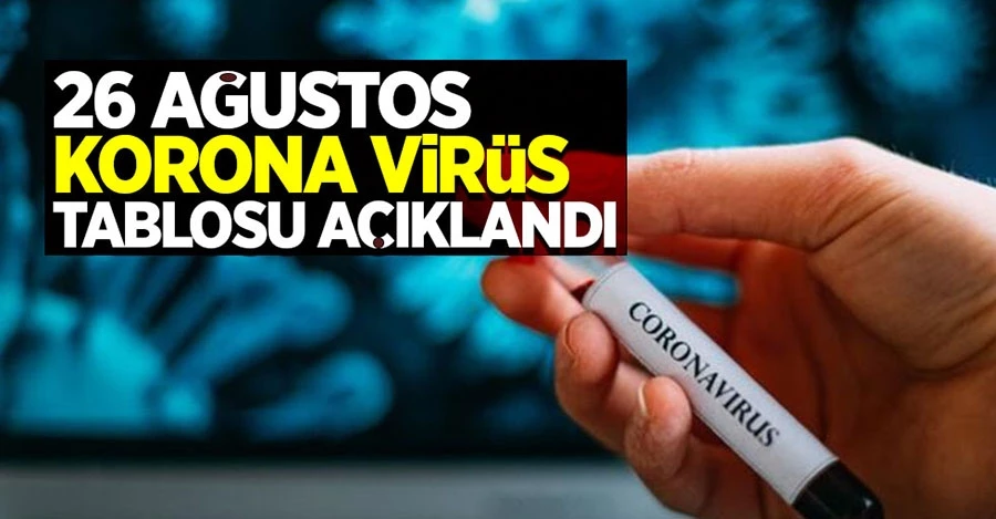 Sağlık Bakanı Fahrettin Koca 26 Ağustos koronavirüs vaka tablosunu paylaştı