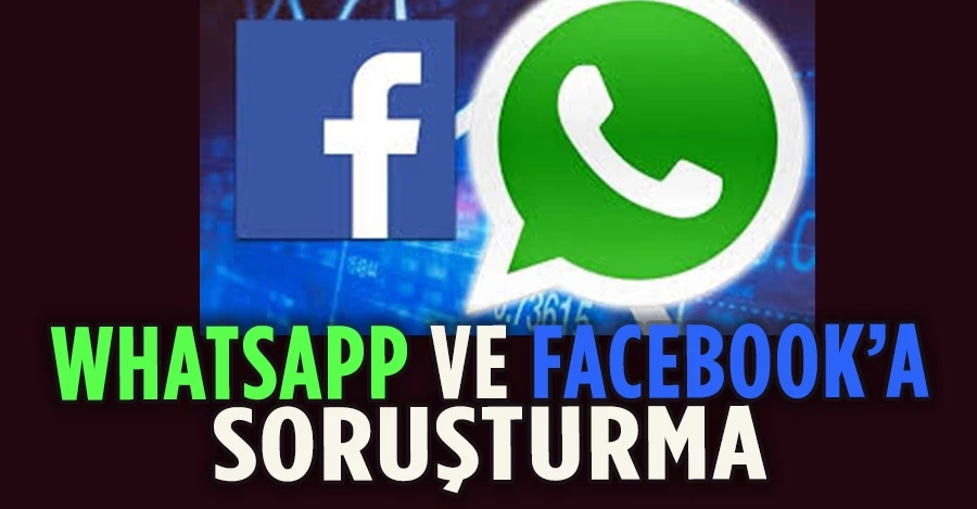 Whatsapp ve Facebook’a soruşturma