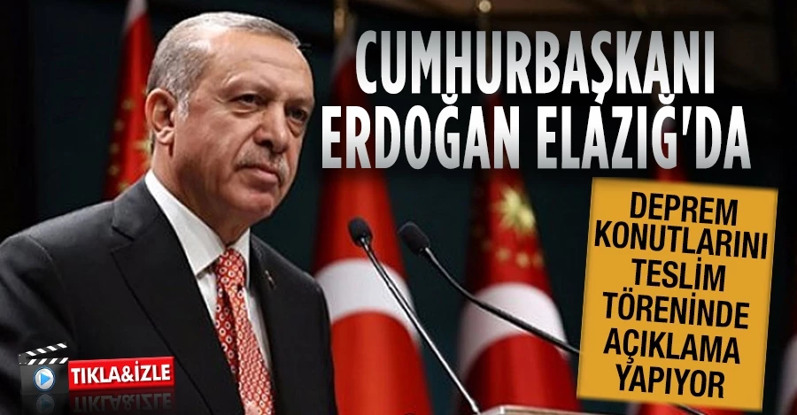 Cumhurbaşkanı Erdoğan elazığ