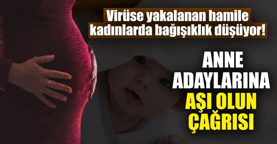 Virüse yakalanan hamile kadınlarda bağışıklık düşüyor: Anne adaylarına aşı olun çağrısı 