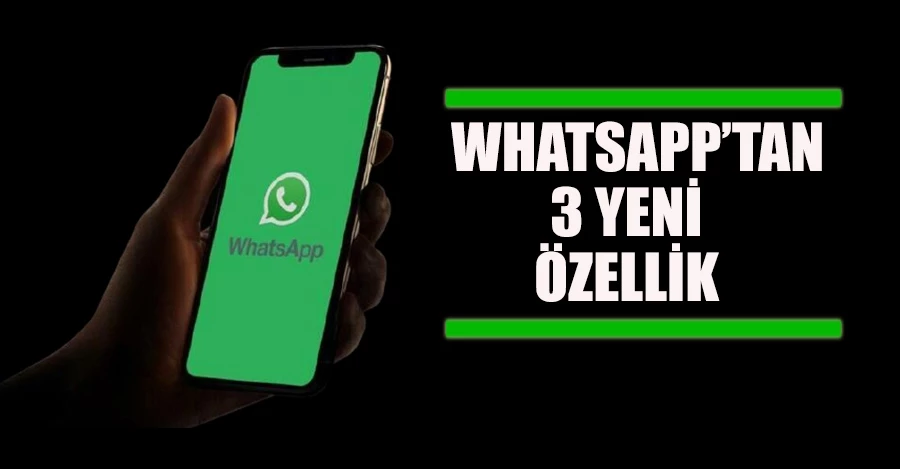 Whatsapp 3 Yeni özelliğini duyurdu!