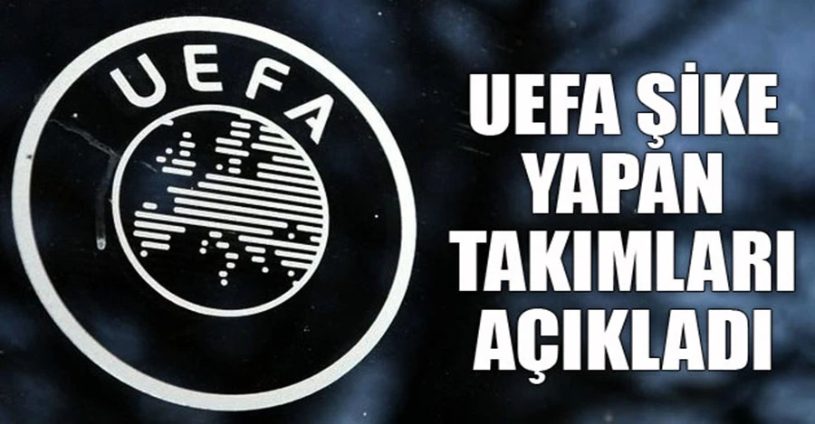 UEFA şike yapan kulüpleri açıkladı 