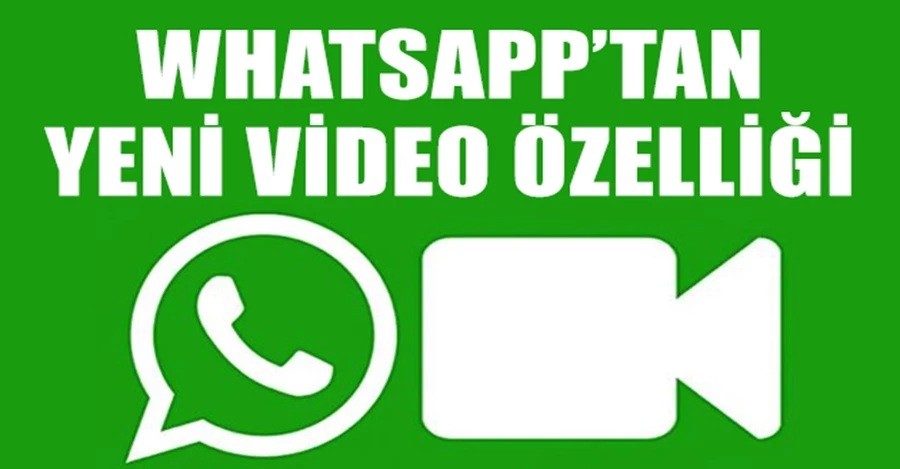 WhatsApp yeni video özelliğini paylaştı 