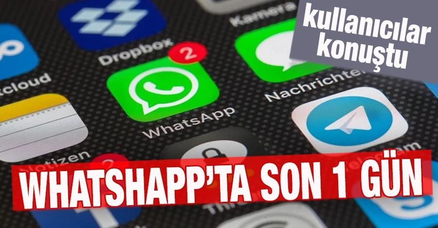 WhatshApp’ta son 1 gün…kullanıcılar konuştu