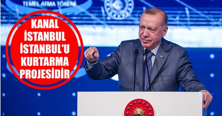 Erdoğan: Kanal İstanbul