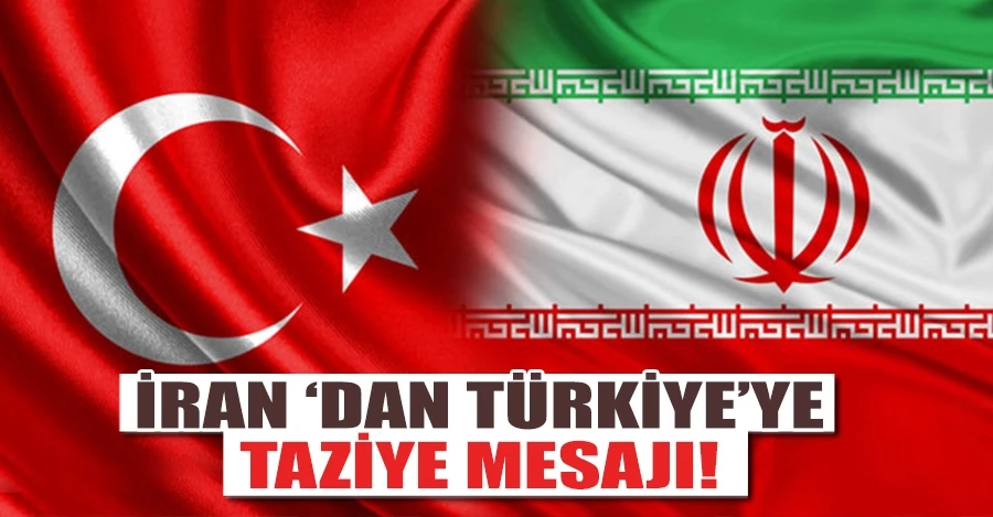  İran Dışişleri Bakanlığından Türkiye’ye taziye mesajı   
