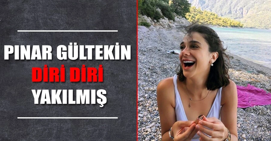 Pınar Gültekin diri diri yakılmış