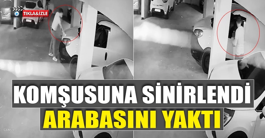 İstanbul’da kundakçı komşu dehşeti: Komşusunun aracını benzinle yaktı   