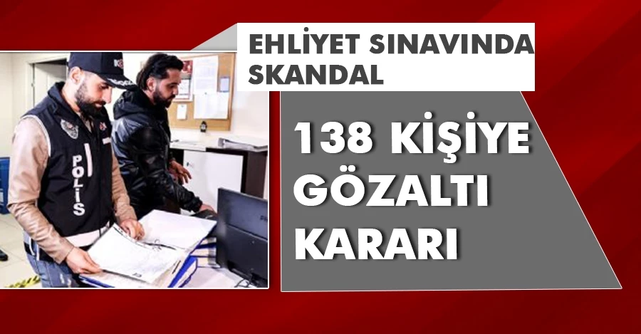 İstanbul merkezli 25 ilde ehliyet sınavı çetesi çökertildi: 138 gözaltı
