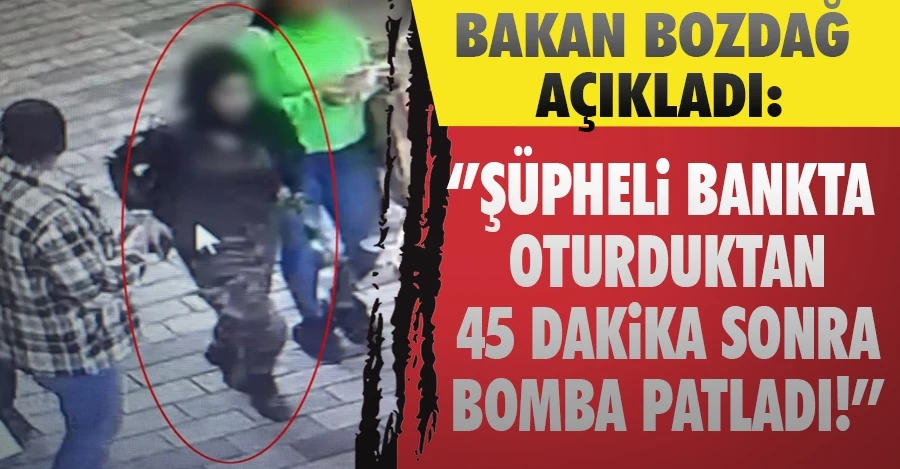 Bekir Bozdağ: Şüpheli bankta oturduktan 45 dakika sonra bomba patladı