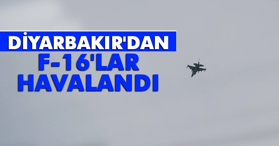  Diyarbakır’da F-16 hareketliliği 