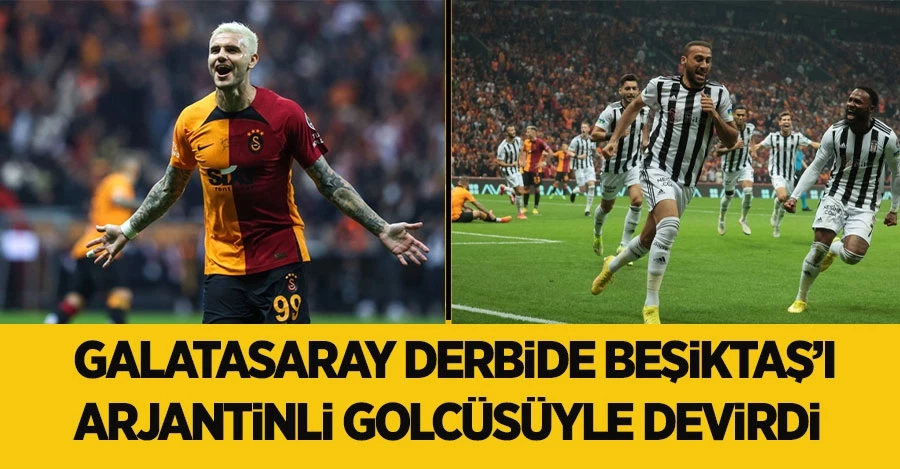 Galatasaray derbide Beşiktaş