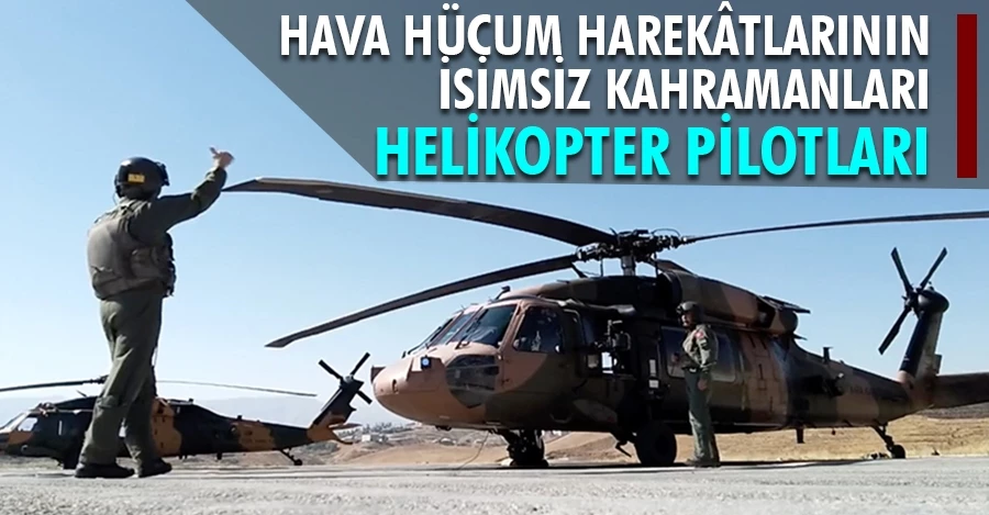 Hava hücum harekâtlarının isimsiz kahramanları: Helikopter pilotları
