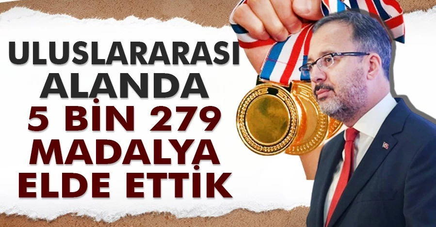 Bakan Kasapoğlu: Uluslararası alanda 5 bin 279 madalya elde ettik