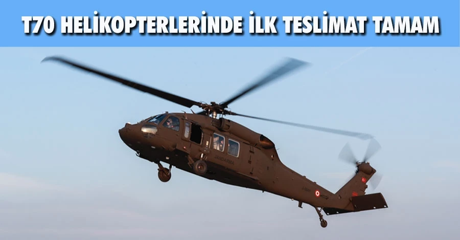 T70 Helikopterlerinde ilk teslimat tamam