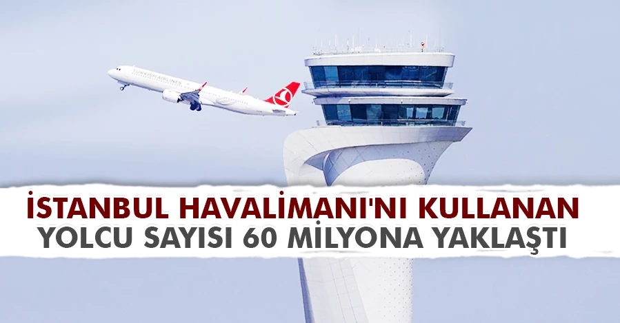 İstanbul havalimanları 11 ayda yolcusunu 31 milyondan fazla artırdı