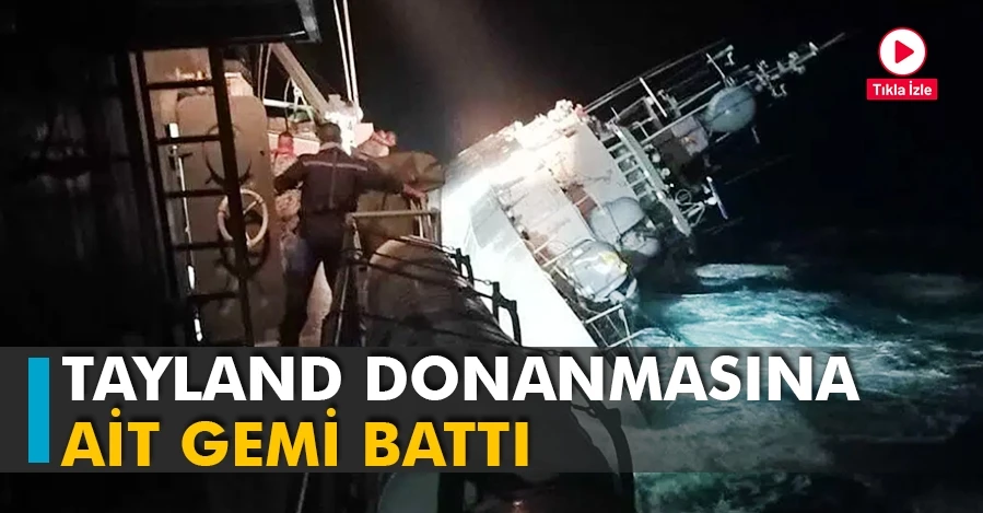 Tayland donanmasına ait gemi battı: 31 kayıp