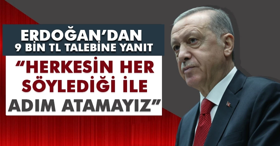 Cumhurbaşkanı Erdoğan: Herkesin her söylediği ile adım atamayız