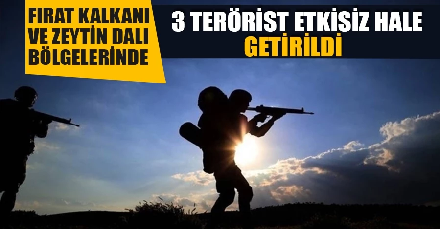 Fırat Kalkanı ve Zeytin Dalı bölgelerinde 3 terörist etkisiz hale getirildi