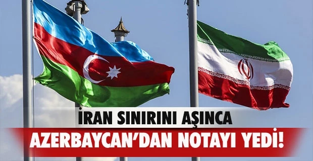 İran sınırını aşınca, Azerbaycan’dan notayı yedi!