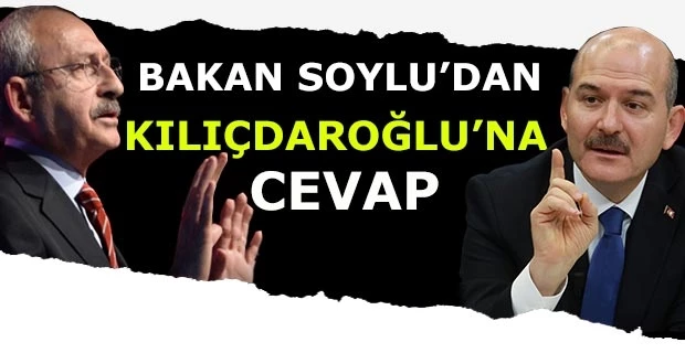  Bakan Soylu’dan Kılıçdaroğlu’na cevap