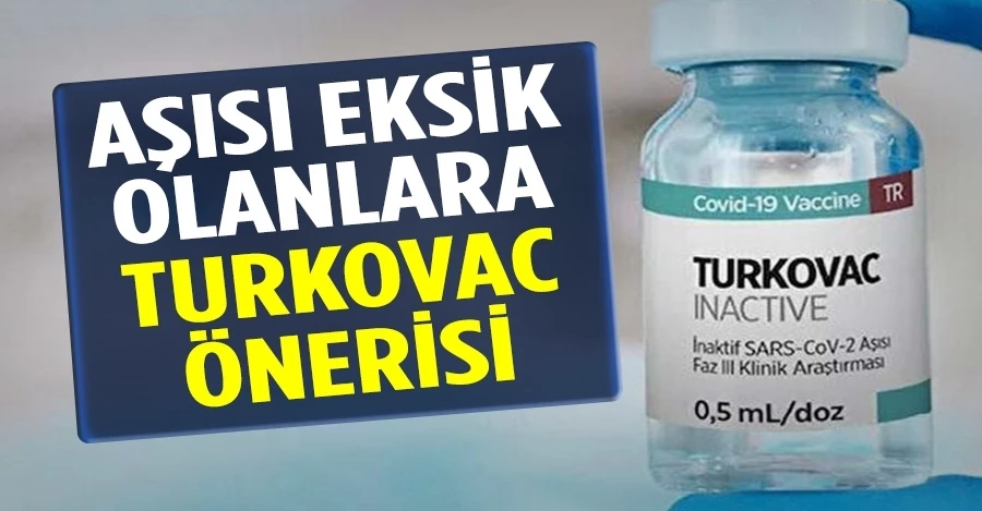 Aşısı eksik olanlara Turkovac önerisi