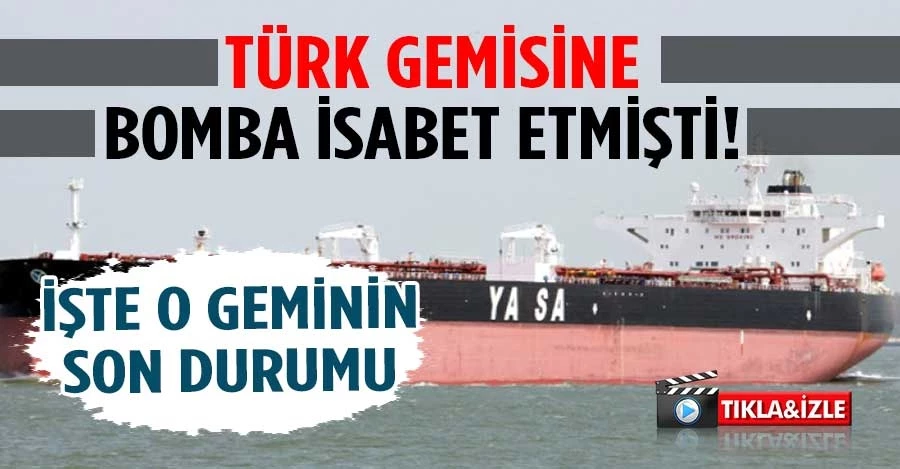 Türk gemisine bomba isabet etmişti! Geminin son hali