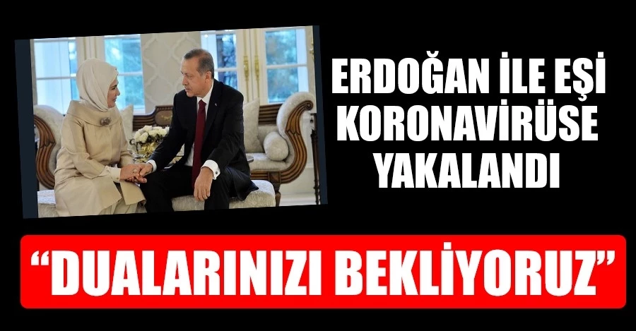 Cumhurbaşkanı Erdoğan koronavirüse yakalandı 
