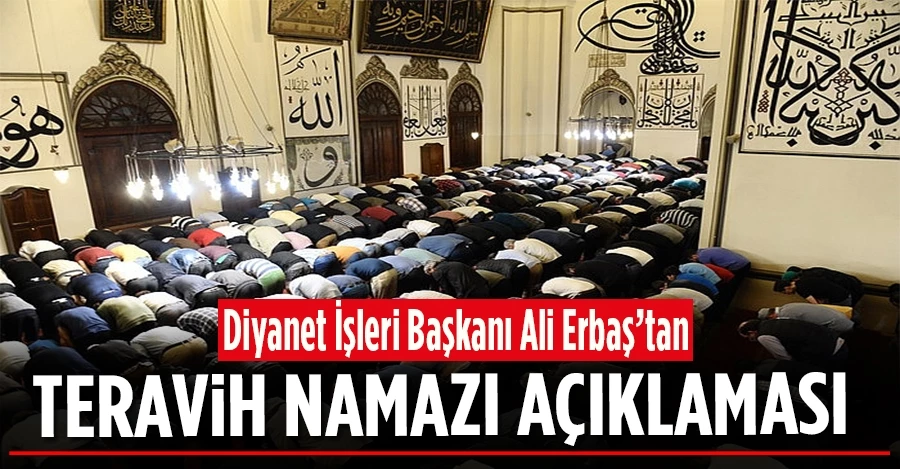 Ali Erbaş: Teravih namazları camilerde cemaatle kılınacak