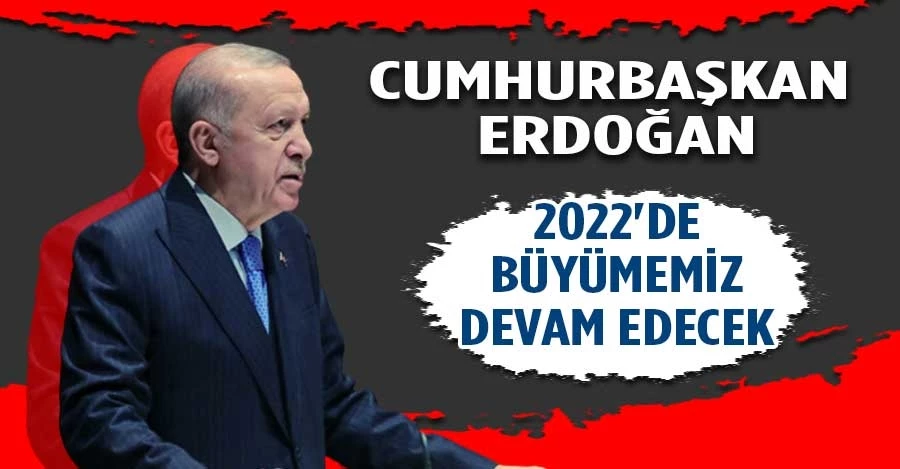 Cumhurbaşkanı Erdoğan: 2022