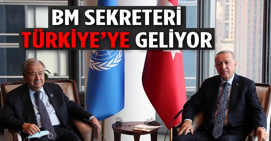 Birleşmiş Milletler Genel Sekreteri Guterres Türkiye