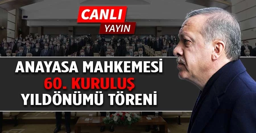 Cumhurbaşkanı Erdoğan, Anayasa Mahkemesi 60. Kuruluş Yıldönümü Törenine Katılıyor