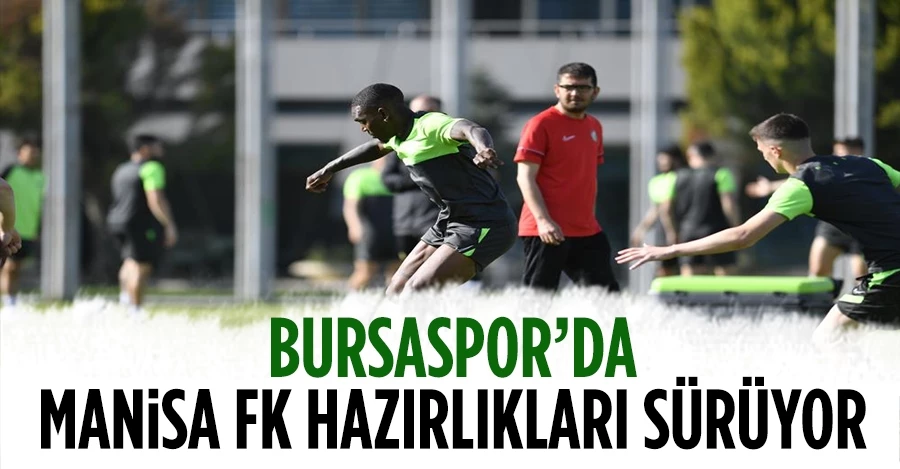Bursaspor’da Manisa FK maçı hazırlıkları sürüyor