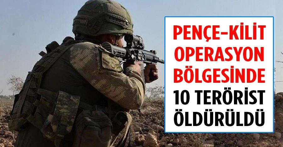 Pençe-Kilit operasyon bölgesinde 10 terörist öldürüldü