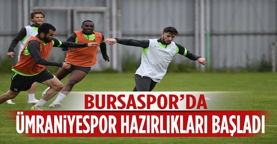Bursaspor’da Ümraniyespor maçı hazırlıkları başladı