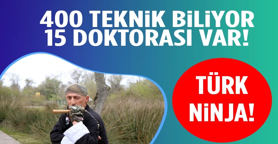 Türk Ninja: 400 teknik biliyor, 15 doktorası var