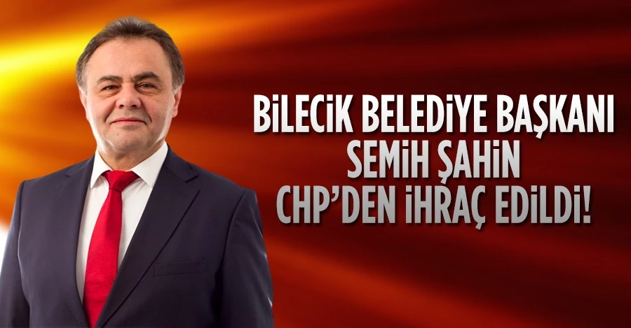 Bilecik Belediye Başkanı Semih Şahin CHP