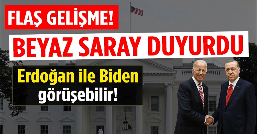 Flaş gelişme! Beyaz saray duyurdu! Erdoğan ile Biden görüşebilir 