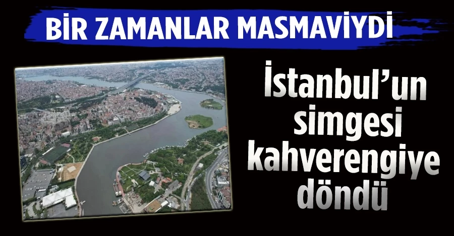 Bir zamanlar masmaviydi! İstanbul