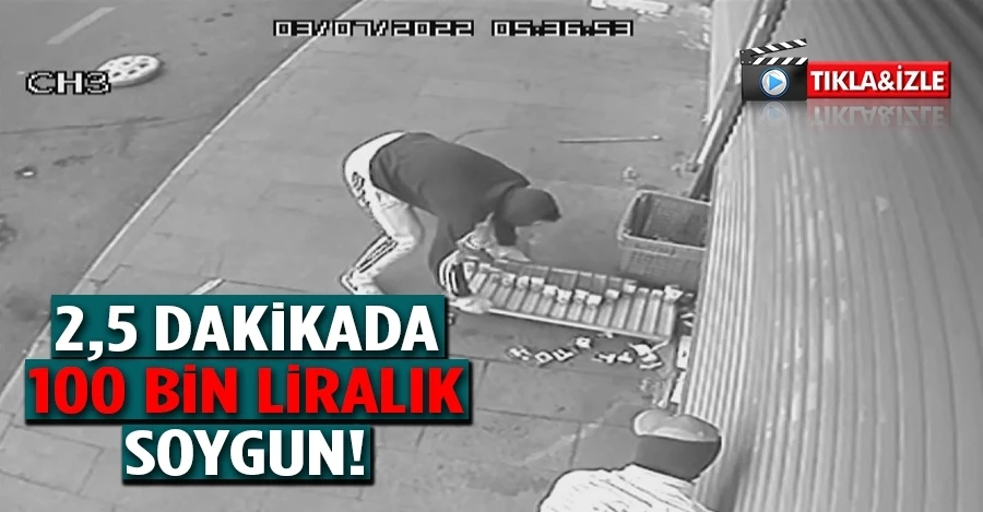  İstanbul’da 2,5 dakikada 100 bin liralık soygun