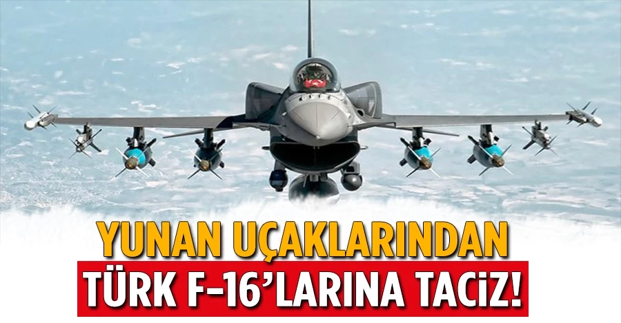 Yunan uçaklarından Türk F-16