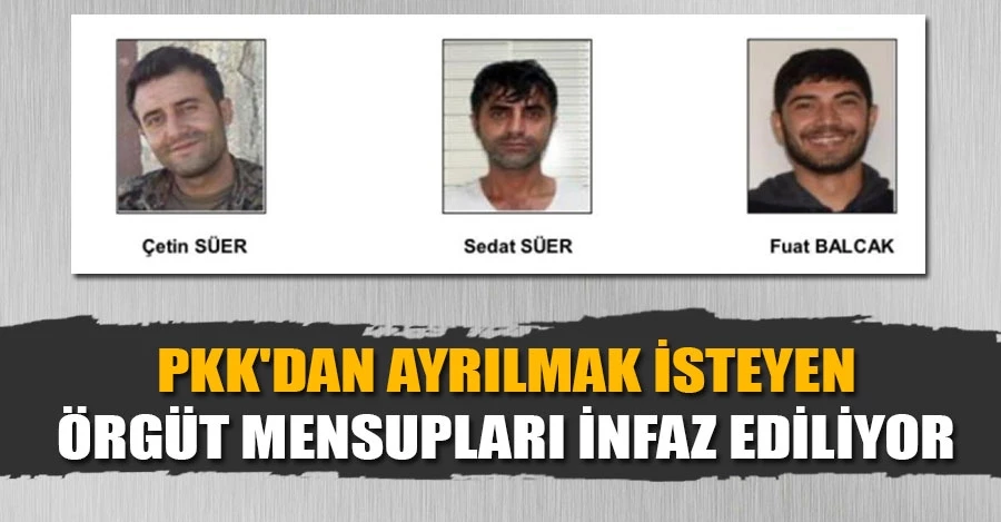 PKK’dan ayrılmak isteyen örgüt mensupları infaz ediliyor 