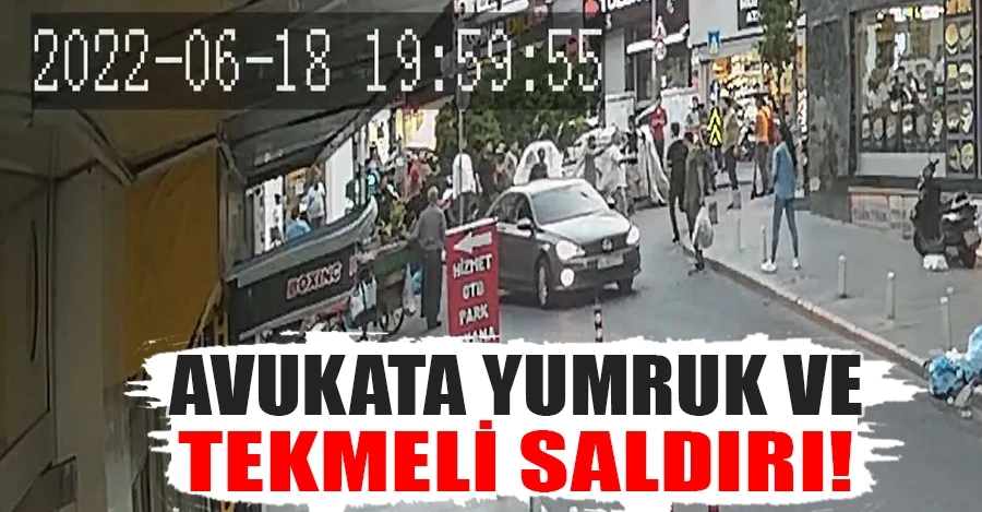  İstanbul’da avukata yumruk ve tekmeli saldırı böyle görüntülendi
