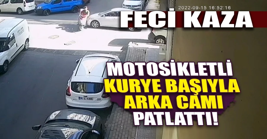 İstanbul’da feci kaza kamerada: Motosikletli kurye başıyla arka camı patlattı   